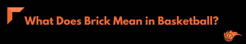 What Does Brick Mean in Basketball_ 