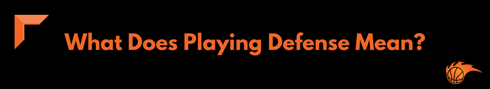 What Does Playing Defense Mean
