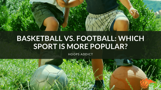 Basketball vs. Football: Which Sport is More Popular?