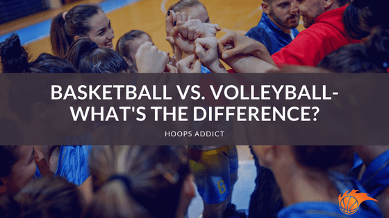 Basketball vs. Volleyball: What's the Difference?