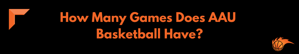 How Many Games Does AAU Basketball Have
