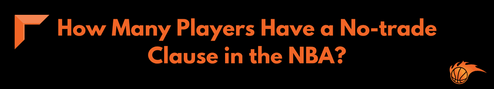 How Many Players Have a No-trade Clause in the NBA