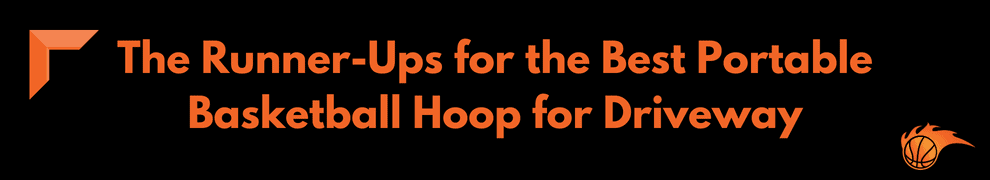 The Runner-Ups for the Best Portable Basketball Hoop for Driveway