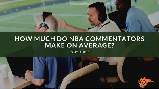 How Much Do NBA Commentators Make on Average?