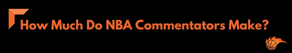 How Much Do NBA Commentators Make