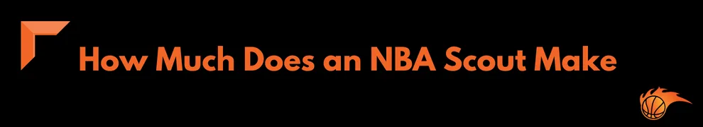 How Much Does an NBA Scout Make
