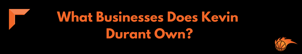 What Businesses Does Kevin Durant Own