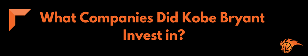 What Companies Did Kobe Bryant Invest in