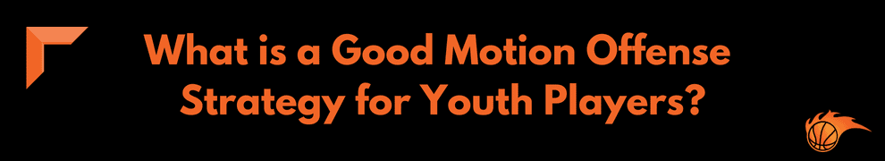 What is a Good Motion Offense Strategy for Youth Players