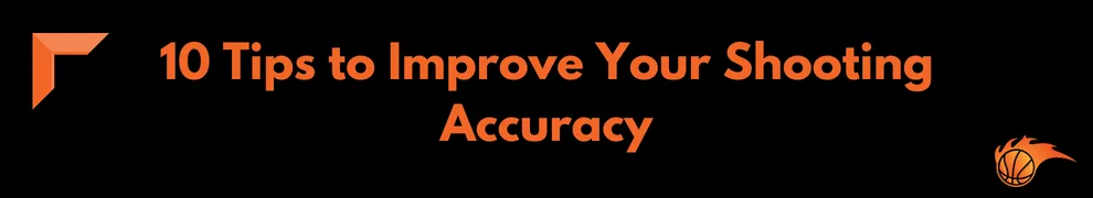 10 Tips to Improve Your Shooting Accuracy