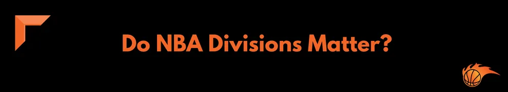 Do NBA Divisions Matter