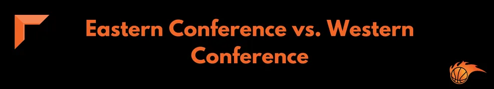 Eastern Conference vs. Western Conference