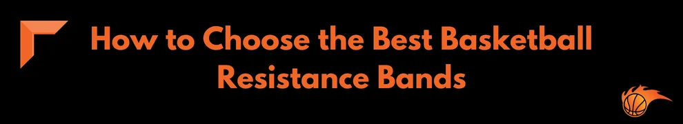 How to Choose the Best Basketball Resistance Bands