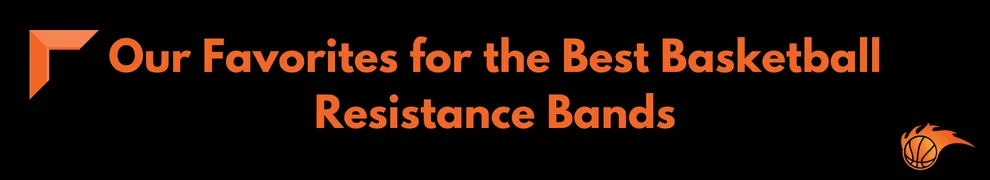 Our Favorites for the Best Basketball Resistance Bands