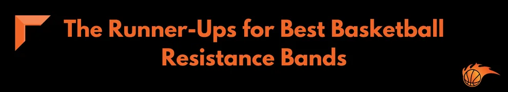 The Runner-Ups for Best Basketball Resistance Bands