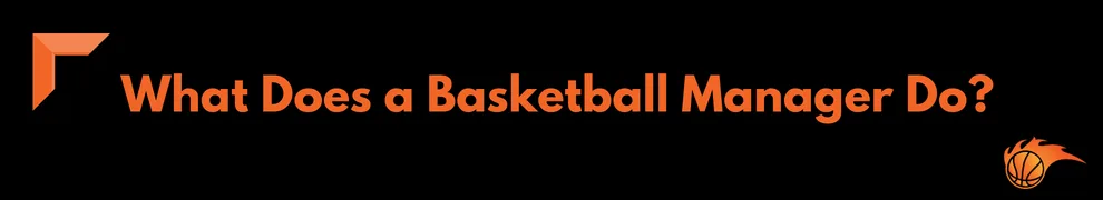 What Does a Basketball Manager Do