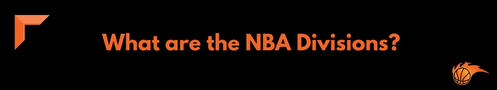 What are the NBA Divisions