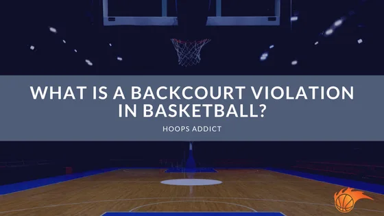 What is a Backcourt Violation in Basketball?