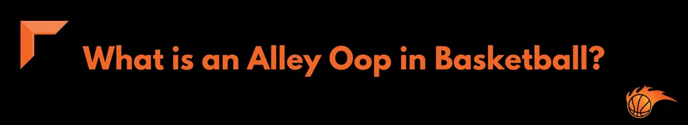 What is an Alley Oop in Basketball
