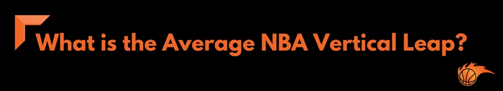 What is the Average NBA Vertical Leap