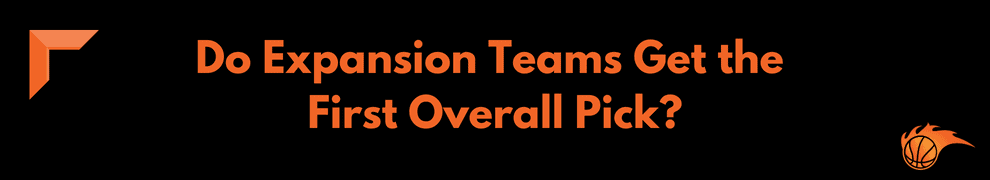 Do Expansion Teams Get the First Overall Pick