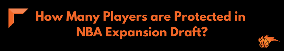 How Many Players are Protected in NBA Expansion Draft