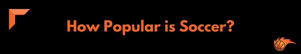How Popular is Soccer
