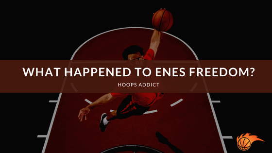 What Happened to Enes Freedom?