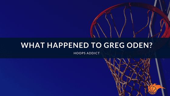What Happened to Greg Oden?