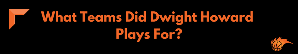 What Teams Did Dwight Howard Plays For