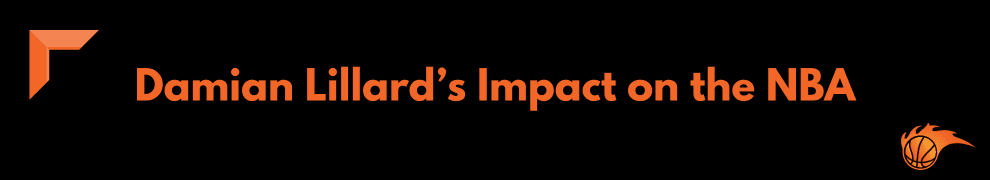 Damian Lillard’s Impact on the NBA