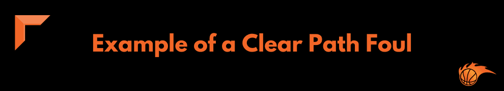 Example of a Clear Path Foul