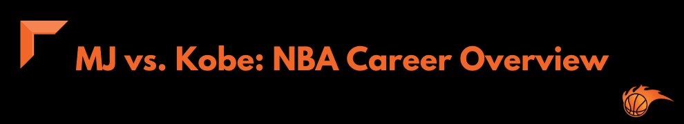 MJ vs. Kobe_ NBA Career Overview