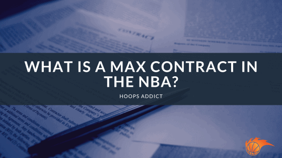 What is a Max Contract in the NBA?