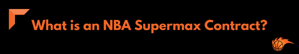 What is an NBA Supermax Contract