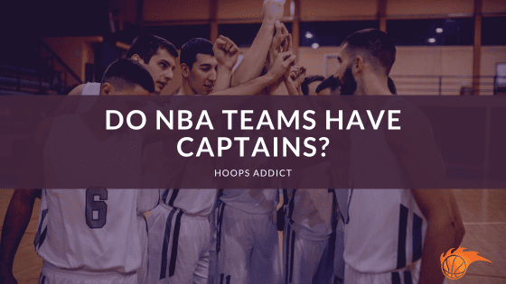 Do NBA Teams Have Captains?
