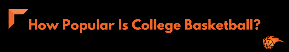 How Popular Is College Basketball