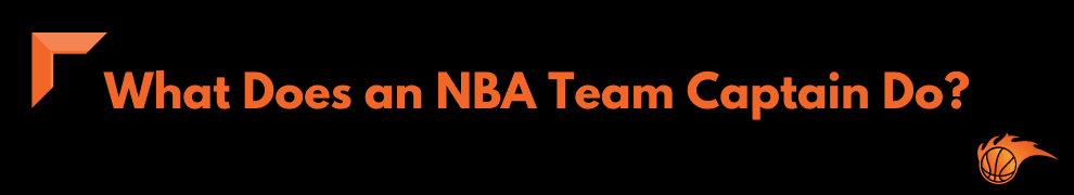 What Does an NBA Team Captain Do