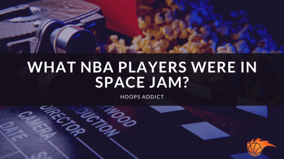 What NBA Players Were in Space Jam?