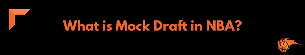 What is Mock Draft in NBA