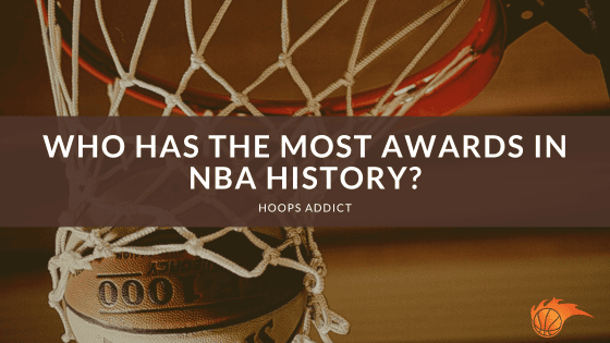 Who Has the Most Awards in NBA History?