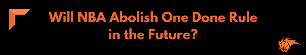 Will NBA Abolish One Done Rule in the Future