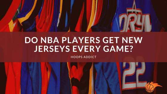 Do NBA Players Get New Jerseys Every Game?