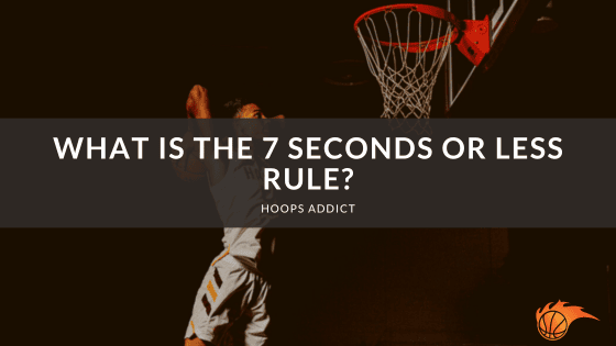 What is the 7 Seconds or Less Rule?