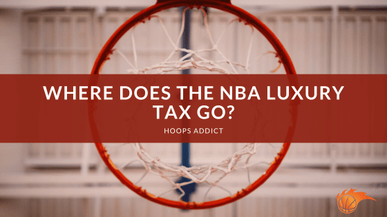Where Does the NBA Luxury Tax Go?