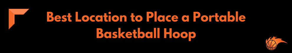 Best Location to Place a Portable Basketball Hoop
