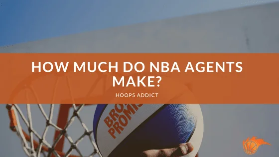 How Much Do NBA Agents Make?