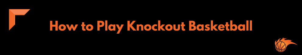 How to Play Knockout Basketball