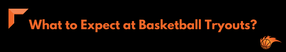What to Expect at Basketball Tryouts