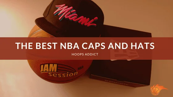 The Best NBA Caps and Hats of 2026
